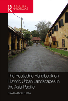 The Routledge Handbook on Historic Urban Landscapes in the Asia-Pacific - Book  of the Routledge International Handbooks