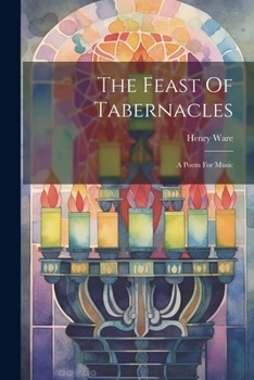 Paperback The Feast Of Tabernacles: A Poem For Music Book