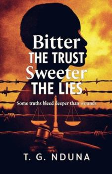 Paperback Bitter The Trust, Sweeter The Lies Book