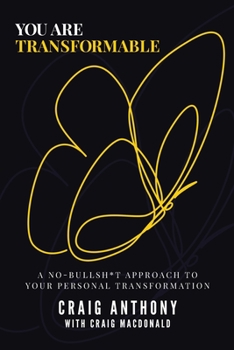 Paperback You Are Transformable: A No-Bullsh*t Approach to Your Personal Transformation Book