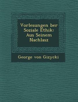 Paperback Vorlesungen Ber Soziale Ethik: Aus Seinem Nachlasz [German] Book