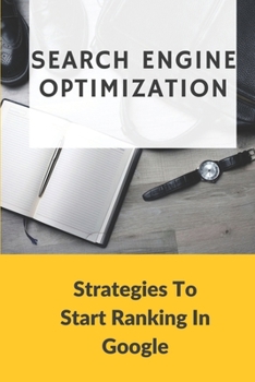 Paperback Search Engine Optimization: Strategies To Start Ranking In Google: Search Engine Optimization Book