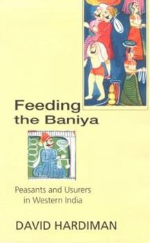 Hardcover Feeding the Baniya: Peasants and Usurers in Western India Book