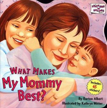 Paperback WHAT MAKES MY MOMMY BEST A STICKER N SHAPES BOOK (A Stickers 'N' Shapes Book) Book