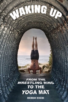 Paperback Waking Up: From the Wrestling Ring to the Yoga Mat Book