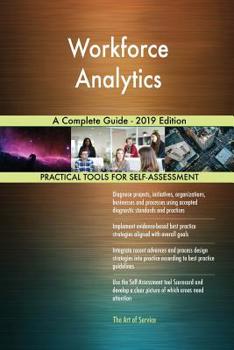Workforce Analytics A Complete Guide - 2019 Edition