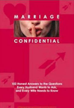 Paperback Marriage Confidential: 102 Honest Answers to the Questions Every Husband Wants to Ask, and Every Wife Needs to Know Book