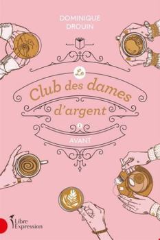 Paperback LE CLUB DES DAMES D'ARGENT V 01 AVANT [French] Book