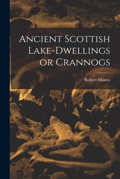 Paperback Ancient Scottish Lake-dwellings or Crannogs Book