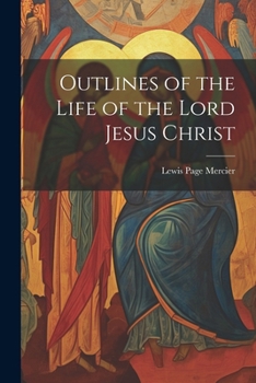 Paperback Outlines of the Life of the Lord Jesus Christ Book