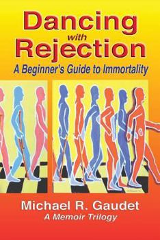 Paperback Dancing with Rejection: A Beginner's Guide to Immortality Book
