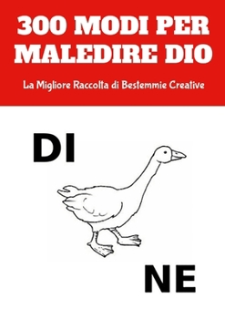 Paperback 300 Modi per Maledire Dio: La Migliore Raccolta di Bestemmie Creative [Italian] Book