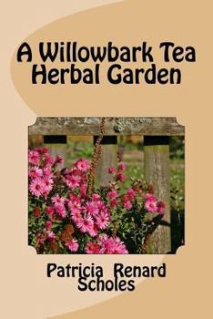 Paperback A Willowbark Tea Herbal Garden Book
