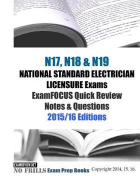 N17, N18 and N19 NATIONAL STANDARD ELECTRICIAN LICENSURE Exams ExamFOCUS Quick Review Notes and Questions : 2015/16 Edition