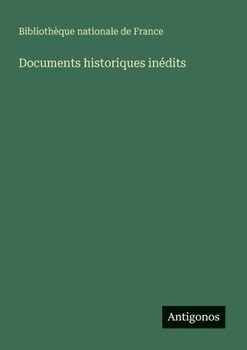 Paperback Documents historiques inédits [French] Book