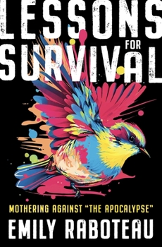 Hardcover Lessons for Survival: Mothering Against "The Apocalypse" Book