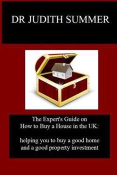 Paperback The Expert's Guide on How to Buy a House in the UK: helping you to buy a good home and a good property investment Book