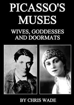 Paperback Picasso's Muses: Wives, Goddesses and Doormats Book