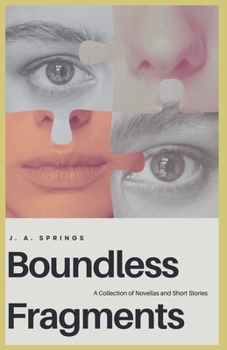 Paperback Boundless Fragments: A Collection of Novellas and Short Stories Book