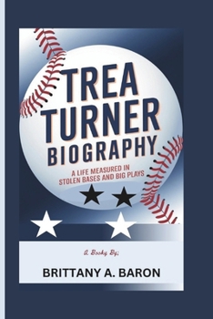 Paperback Trea Turner Biography: A Life Measured in Stolen Bases and Big Plays Book