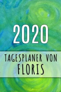 2020 Tagesplaner von Floris: Personalisierter Kalender f�r 2020 mit deinem Vornamen