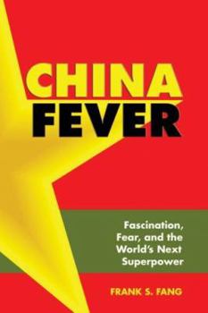 Hardcover China Fever: Fascination, Fear, and the World's Next Superpower Book