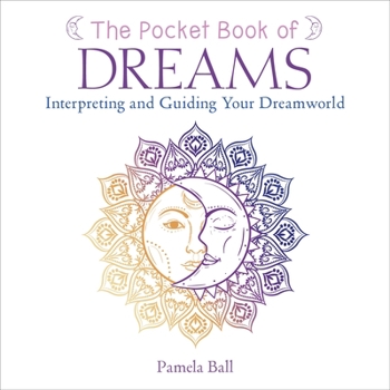 Paperback The Pocket Book of Dreams: Interpreting and Guiding Your Dreamworld Book
