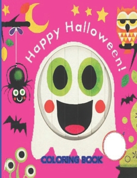 Happy Halloween: Coloring Book for Kids and Adults with Fun, Easy, and Relaxing (Coloring Books for Adults and Kids 2-4 4-8 8-12+) High-quality images