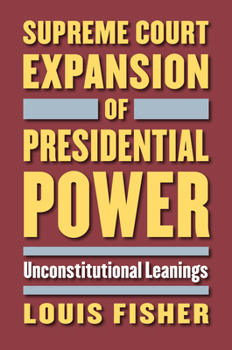 Hardcover Supreme Court Expansion of Presidential Power: Unconstitutional Leanings Book