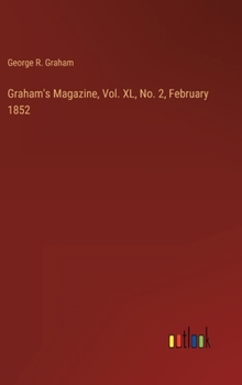 Hardcover Graham's Magazine, Vol. XL, No. 2, February 1852 Book