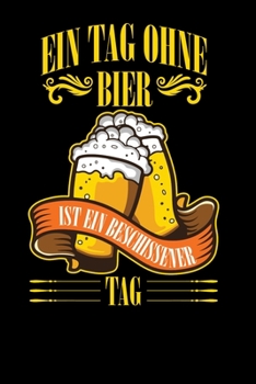 Ein Tag ohne Bier: A5 Punkteraster Notizbuch für Biertrinker, Partygänger, Mallorca Touristen (German Edition)