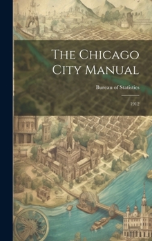 Hardcover The Chicago City Manual: 1912 Book