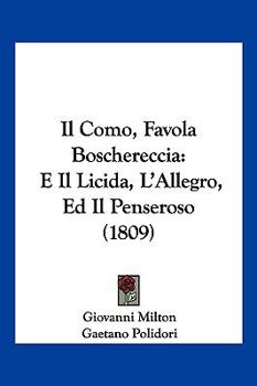 Paperback Il Como, Favola Boschereccia: E Il Licida, L'Allegro, Ed Il Penseroso (1809) [Italian] Book