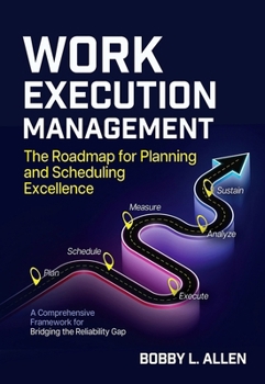 Paperback Work Execution Management: The Roadmap for Planning and Scheduling Excellence Book
