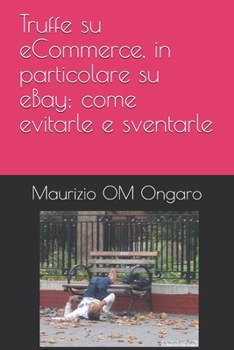 Paperback Truffe su eCommerce, in particolare su eBay; come evitarle e sventarle [Italian] Book