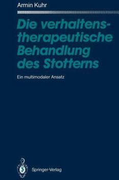 Paperback Die Verhaltenstherapeutische Behandlung Des Stotterns: Ein Multimodaler Ansatz [German] Book