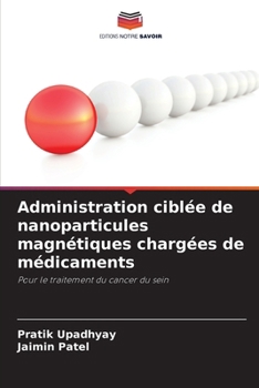 Administration ciblée de nanoparticules magnétiques chargées de médicaments (French Edition)