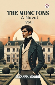 The Monctons A Novel Vol. I