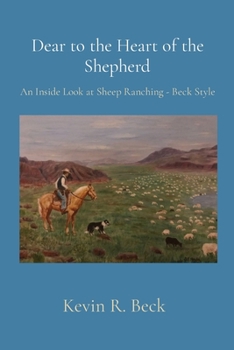 Paperback Dear to the Heart of the Shepherd: An Inside Look at Sheep Ranching - Beck Style Book