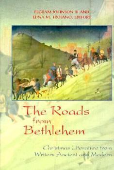 Hardcover The Roads from Bethlehem: Christmas Literature from Writers Ancient and Modern Book
