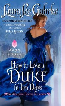 How to Lose a Duke in Ten Days - Book #2 of the An American Heiress in London