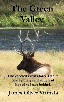 Paperback The Green Valley: Unexpected events force Dan to live by the gun Book