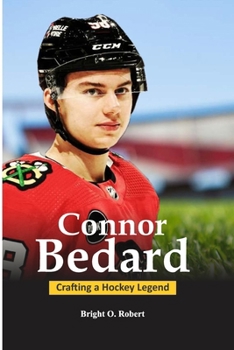 Paperback Connor Bedard: Crafting a Hockey Legend Book