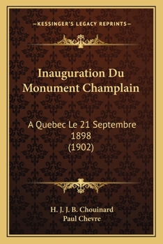 Paperback Inauguration Du Monument Champlain: A Quebec Le 21 Septembre 1898 (1902) [French] Book