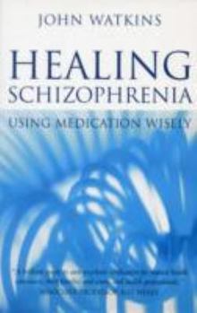 Paperback Healing Schizophrenia: Using Medication Wisely Book