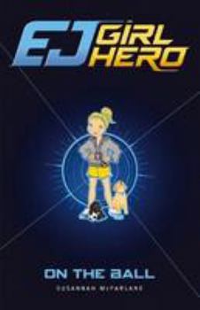 Paperback EJ Girl Hero #6: On the Ball Book