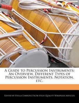 A Guide to Percussion Instruments : An Overview, Different Types of Percussion Instruments, Notation, Etc