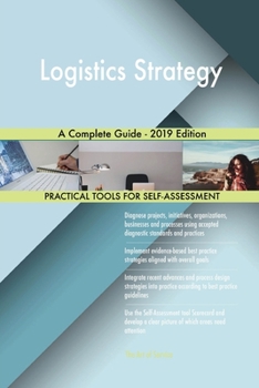 Paperback Logistics Strategy A Complete Guide - 2019 Edition Book