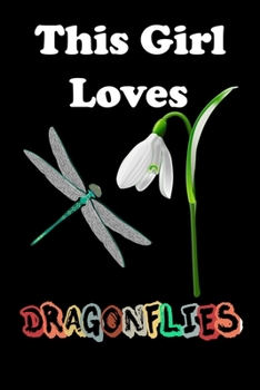 This Girl Loves Dragonflies & dragonfly lover gifts: Cute Dragonfly Gifts | Dragonfly Gifts Idea For Girl & Boy | 6 x 9 Blank, Ruled Writing Journal ... Women, Diary, Notebook For Her (Deep Quotes)