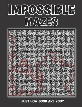 Paperback Impossible Mazes: Extremely Hard Puzzles That Will Make You Want To Cheat Book